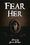 Fear Her by Jenna Dietzer Fear Her by Jenna Dietzer