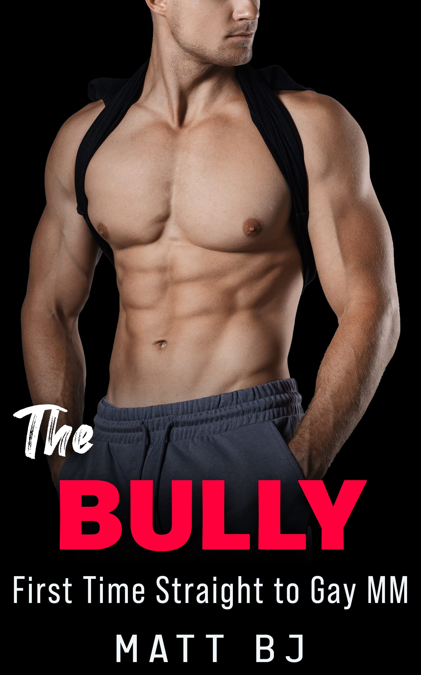 The Bully: First Time Straight to Gay MM (MM Straight to Gay First Time Book 28)