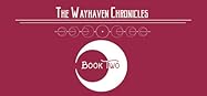 The Wayhaven Chronicles: Book Two