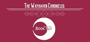 The Wayhaven Chronicles: Book Two