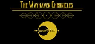The Wayhaven Chronicles: Book Three