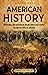 American History: An Enthralling Overview of Major Events that Shaped the United States of America (U.S. History)
