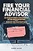 Fire Your Financial Advisor by Greg Aler