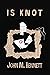 IS KNOT