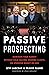 Passive Prospecting: Dominate Your Market without Cold Calling, Chasing Clients, or Spending Money on Ads