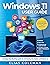 WINDOWS 11 USER GUIDE: An Easy, Step-By-Step Guide On Mastering The Usage Of Windows 11. Learn The Best Tips & Tricks, And Discover The Most Useful Secrets To Get The Max Out Of Your Pc