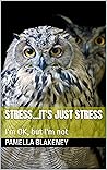 Stress...It's Jus...