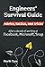 Engineers Survival Guide: Advice, tactics, and tricks After a decade of working at Facebook, Microsoft, and Snapchat