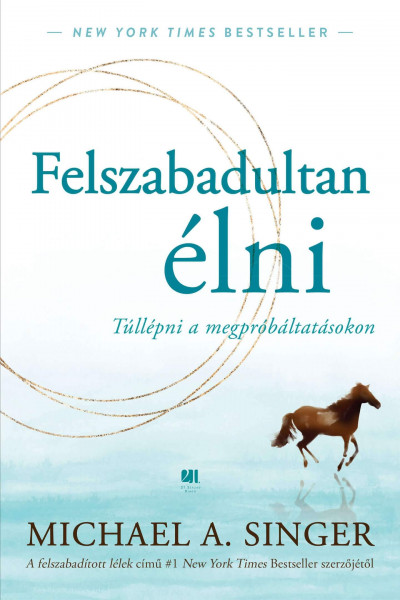 Felszabadultan élni: Túllépni a megpróbáltatásokon