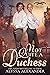 Not Quite A Duchess (Servants To Spies Book 1)