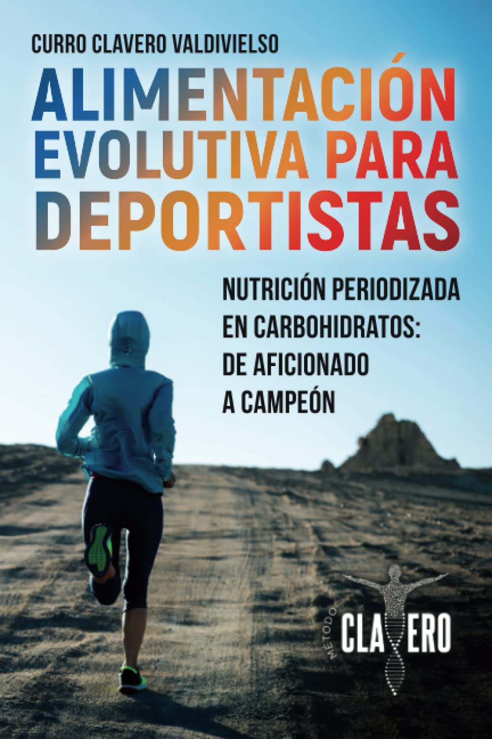 Alimentación evolutiva para deportistas: Nutrición periodizada en carbohidratos: de aficionado a campeón (Paperback)