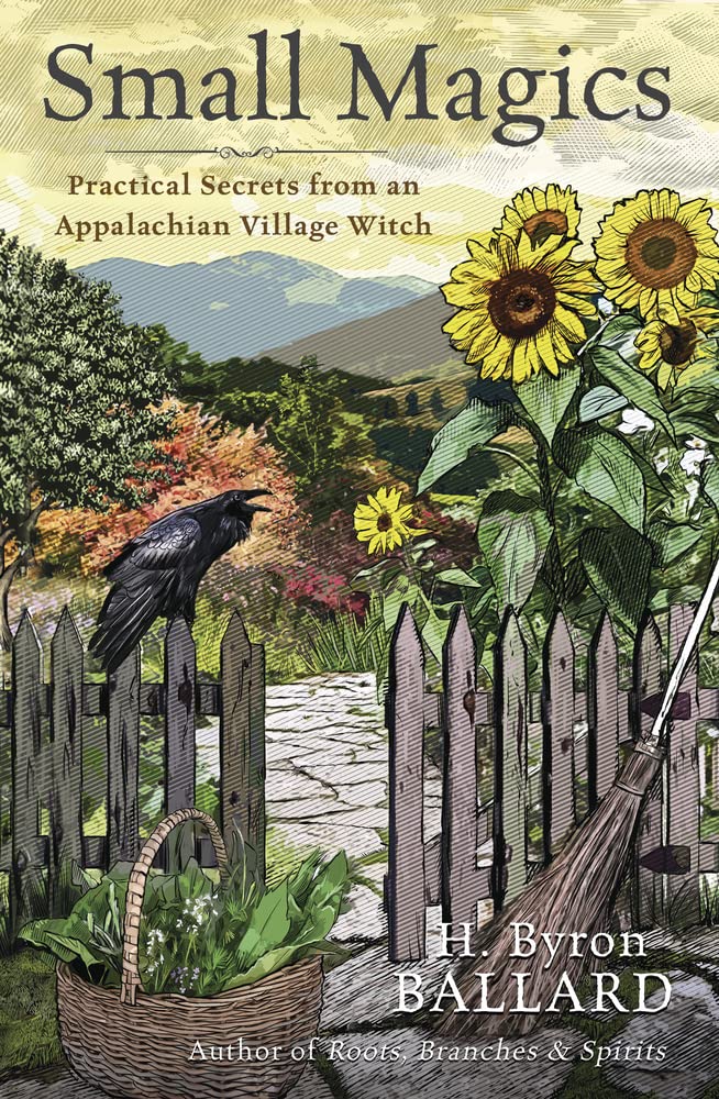 Small Magics: Practical Secrets from an Appalachian Village Witch (Paperback)