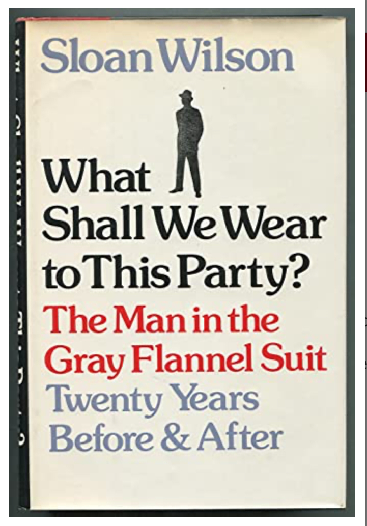 What Shall We Wear to This Party?: The Man in the Gray Flannel Suit, Twenty Years Before & After