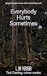 Everybody Hurts Sometimes by L.M. Krier