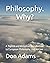 Philosophy. Why?: A Topical and Historical Introduction to European Philosophy