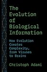 The Evolution of Biological Information by Christoph Adami