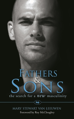 Fathers and Sons: The Search For A New Masculinity