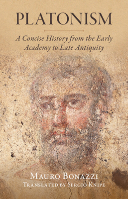 Platonism: A Concise History from the Early Academy to Late Antiquity (Classical Scholarship in Translation)
