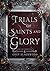 Trials of Saints and Glory ...