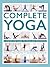 Complete Yoga: A Step-by-step Guide to Yoga and Meditation from Getting Started to Advanced Techniques