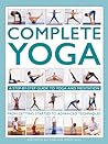 Complete Yoga: A Step-by-step Guide to Yoga and Meditation from Getting Started to Advanced Techniques