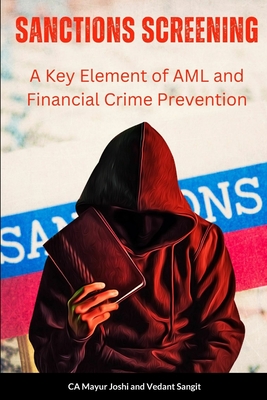 SANCTIONS SCREENING: A Key Element of AML and Financial Crime Prevention (Certified Anti Money Laundering Expert (CAME))