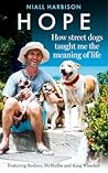 Hope – How Street Dogs Taught Me the Meaning of Life: Featuring Rodney, McMuffin and King Whacker