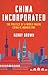 China Incorporated: The Pol...