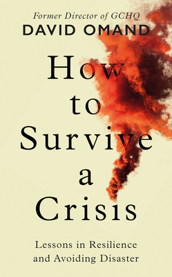 How to Survive a Crisis: Lessons in Resilience and Avoiding Disaster (Hardcover)
