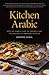 Kitchen Arabic: How My Fami...