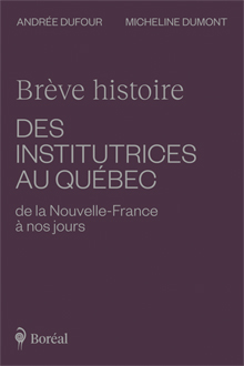 Brève Histoire Des Institutrices Au Quebec: De La Nouvelle-France à Nos Jours