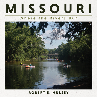 Missouri: Where the Rivers Run (Hardcover)