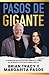 Pasos de gigante: La información que necesitas para triunfar en la vida y en los negocios, explicada de manera sencilla (Spanish Edition)