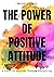 The Power of Positive Attit...