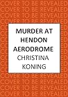 Murder at Hendon ...