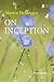 On Inception by Martin Heidegger On Inception by Martin Heidegger