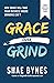 Grace Over Grind: How Grace...