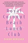 Royal Coconut Beach Lunch Club by Diane Bergner