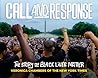 Call and Response: The Story of Black Lives Matter: An Essential Nonfiction Photo Book for Kids on the Modern Civil Rights Movement and Social Justice Call and Response: The Story of Black Lives Matter: An Essential Nonfiction Photo Book for Kids on the Modern Civil Rights Movement and Social Justice