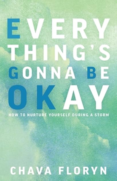 Everything's Going To Be Okay: How To Nurture Yourself During a Storm