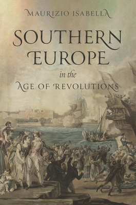 Southern Europe in the Age of Revolutions (Kindle Edition)