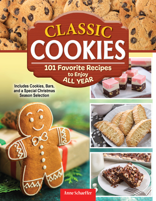 Classic Cookies: 166 Favorite Recipes to Enjoy All Year (Fox Chapel Publishing) Holiday Desserts, No-Bake and Gluten-Free Options, Dessert Bars, Fudge, Candy Bar Cookies, Thumbprint Cookies, and More
