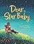 Dear Star Baby by Malcolm Newsome
