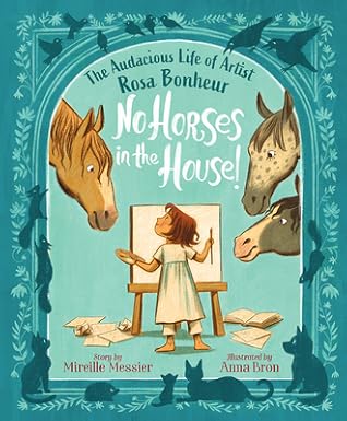 No Horses in the House!: The Audacious Life of Artist Rosa Bonheur