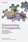 Overcoming IT Complexity: Simplify Operations, Enable Innovation, and Cultivate Successful Cloud Outcomes