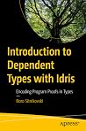 Introduction to Dependent Types with Idris: Encoding Program Proofs in Types
