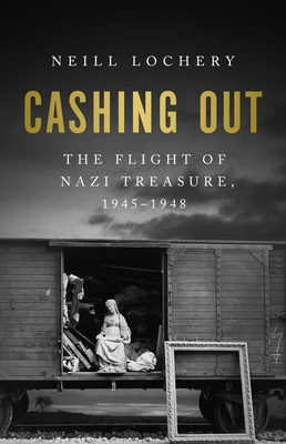 Cashing Out: The Flight of Nazi Treasure, 1945?1948
