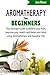 Aromatherapy for Beginners:...
