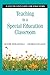Teaching in a Special Education Classroom: A Step-by-Step Guide for Educators