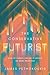 The Conservative Futurist by James Pethokoukis